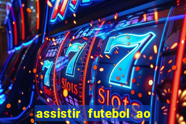 assistir futebol ao vivo rcm